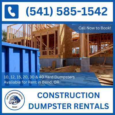 Effortless Construction Dumpster Rental for Bend, OR - Deschutes County - DDD Dumpster Rental Bend
